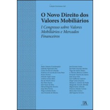 O novo direito dos valores mobiliários: I Congresso Sobre Valores Mobiliários e Mercados Financeiros