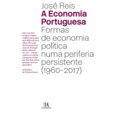 A economia portuguesa: formas de economia política numa periferia persistente (1960-2017)