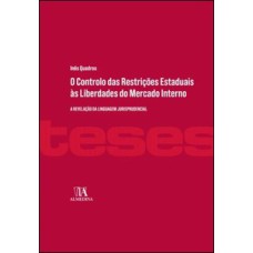O controlo das restrições estaduais às liberdades do mercado interno: a revelação da linguagem jurisprudencial