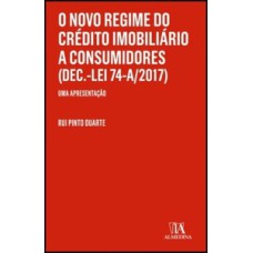 O novo regime do crédito imobiliário a consumidores (Dec.-Lei 74-A/2017): uma apresentação