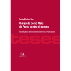 O arguido como meio de prova contra si mesmo: considerações em torno do princípio nemo tenetur se ipsum accusare