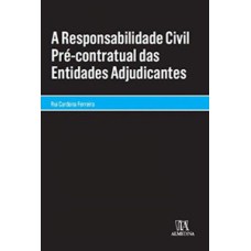 A responsabilidade civil pré-contratual das entidades adjudicantes