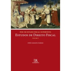 Por um Estado fiscal suportável: estudos de direito fiscal