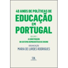 40 anos de políticas de educação em Portugal: a construção do sistema democrático de ensino