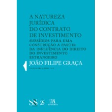 A natureza jurídica do contrato de investimento: subsídios para uma construção a partir da influência do direito do investimento estrangeiro