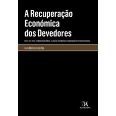 A recuperação económica dos devedores: (RERE, PER, PEAP, plano de insolvência, plano de pagamentos e exoneração do passivo restante)