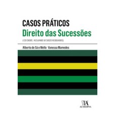 Casos práticos - Direito das sucessões: 120 casos, incluindo 50 casos resolvidos