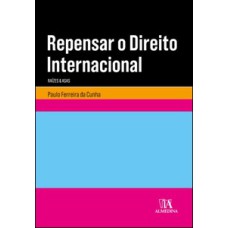 Repensar o direito internacional: raízes e asas