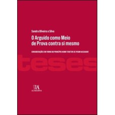 O arguido como meio de prova contra si mesmo: considerações em torno do princípio 