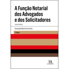 A função notarial dos advogados e dos solicitadores: teoria e prática