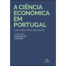 A ciência económica em Portugal: uma história recente