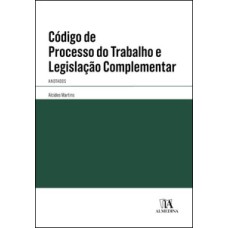 Código de processo do trabalho e legislação complementar: anotados