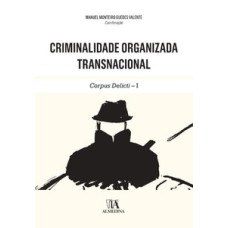 Criminalidade organizada transnacional: corpus delicti - I