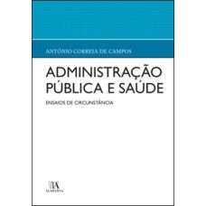 Administração pública e saúde: ensaios de circunstância