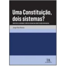 Uma constituição, dois sistemas?: direitos de liberdade e direitos sociais na Constituição portuguesa