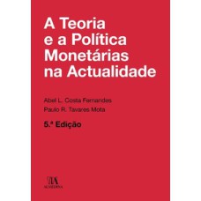 A teoria e a política monetárias na actualidade