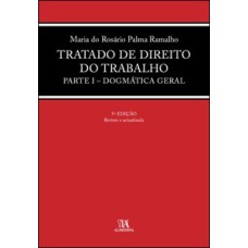 Tratado de direito do trabalho: parte I - Dogmática geral