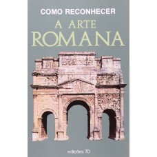 COMO RECONHECER A ARTE ROMANA