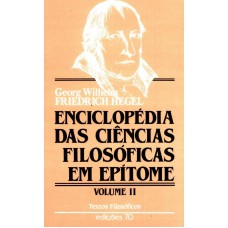 ENCICLOPEDIA DAS CIENCIAS FILOSOFICAS EM EPITOME - VOL. II - 1ª