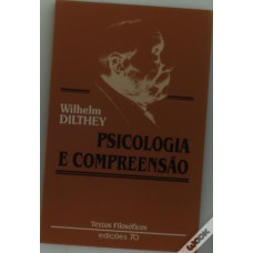 PSICOLOGIA E COMPREENSAO: IDEIAS PARA UMA PSICOLOGIA DESCRITIVA E ANALITICA