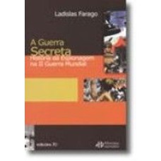 A GUERRA SECRETA - HISTÓRIA DA ESPIONAGEM NA II GUERRA MUNDIAL