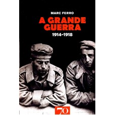 A GRANDE GUERRA 1914-1918