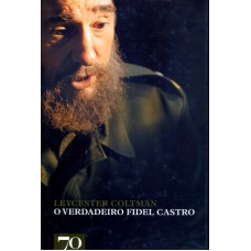 VERDADEIRO FIDEL CASTRO, O