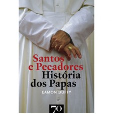 SANTOS E PECADORES - HISTORIA DOS PAPAS