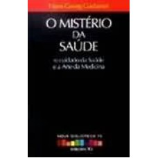 O MISTÉRIO DA SAÚDE - O CUIDADO DA SAÚDE E A ARTE DA MEDICINA