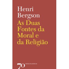 AS DUAS FONTES DA MORAL E DA RELIGIÃO