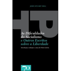 AS DIFICULDADES DO SOCIALISMO -  E OUTROS ESCRITOS SOBRE A LIBERDADE