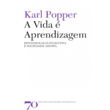 VIDA É APRENDIZAGEM, A - EPISTEMOLOGIA EVOLUTIVA E SOCIEDADE ABERTA