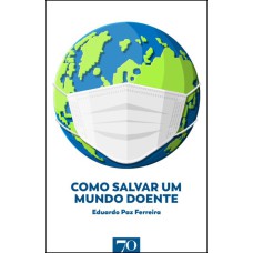 COMO SALVAR UM MUNDO DOENTE