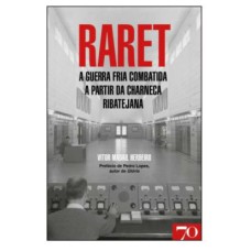 RARET - A GUERRA FRIA COMBATIDA A PARTIR DA CHARNECA RIBATEJANA