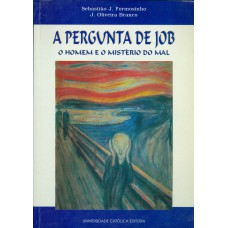 PERGUNTA DE JOB, A - O HOMEM E O MISTÉRIO DO MAL