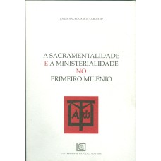 SACRAMENTALIDADE E A MINISTERIALIDADE NO PRIMEIRO MILÉNIO, A