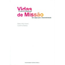 VIDAS DE MISSÃO - 25 ANOS DE VOLUNTARIADO DOS LEIGOS PARA O DESENVOLVIMENTO