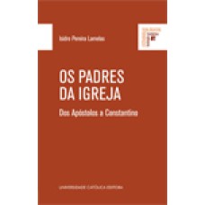 OS PADRES DA IGREJA - DOS APÓSTOLOS A CONSTANTINO