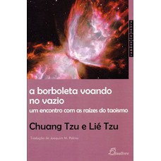 A BORBOLETA VOANDO NO VAZIO - UM ENCONTRO COM AS RAÍZES DO TAOISMO