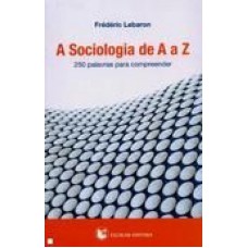 SOCIOLOGIA DE A A Z - 250 PALAVRAS PARA COMPREENDER