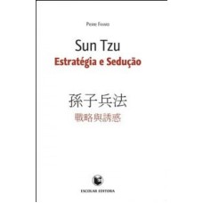 SUN TZU: ESTRATEGIA E SEDUCAO