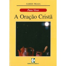 PARA VIVER A ORAÇÃO CRISTÃ