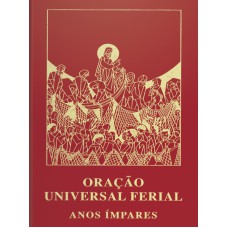 ORACÃO UNIVERSAL FERIAL - ANOS ÍMPARES