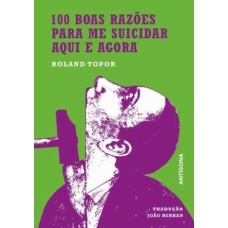 100 BOAS RAZÕES PARA ME SUICIDAR AQUI E AGORA - 12 MANEIRAS DE ESCAPAR AO NATAL