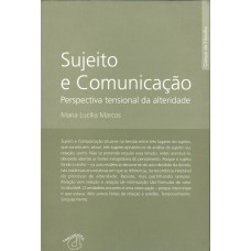 SUJEITO E COMUNICAÇÃO - PERSPECTIVA TENSIONAL DA ALTERIDADE