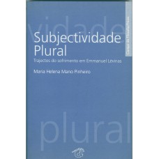 SUBJECTIVIDADE PLURAL - TRAJECTOS DO SOFRIMENTO EM EMMANUEL LÉVINAS