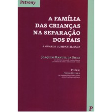 A FAMÍLIA DAS CRIANÇAS NA SEPARAÇÃO DOS PAIS - A GUARDA COMPARTILHADA