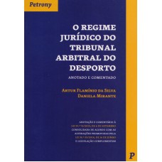 REGIME JURÍDICO DO TRIBUNAL ARBITRAL DO DESPORTO ANOTADO E COMENTADO