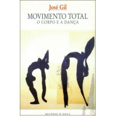 MOVIMENTO TOTAL - O CORPO E A DANCA