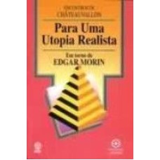 PARA UMA UTOPIA REALISTA - EM TORNO DE EDGAR MORIN